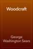 Woodcraft - George Washington Sears