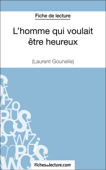 L'homme qui voulait être heureux de Laurent Gounelle (Fiche de lecture) - Amandine Lilois