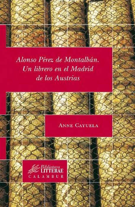 Alonso Pérez de Montalbán. Un librero en el Madrid de los Austrias