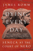 Dying Every Day - James Romm