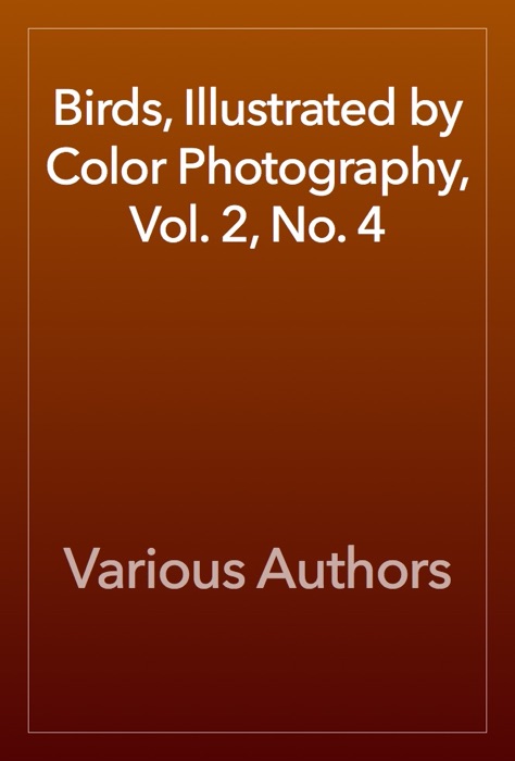 Birds, Illustrated by Color Photography, Vol. 2, No. 4