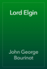 Lord Elgin - John George Bourinot
