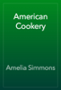 American Cookery - Amelia Simmons