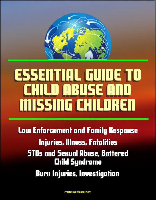 Essential Guide to Child Abuse and Missing Children