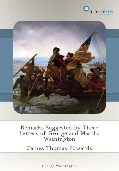 Remarks Suggested by Three Letters of George and Martha Washington
