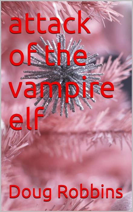 Attack of the Vampire Elf