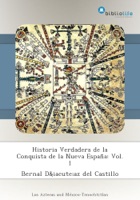 Historia Verdadera de la Conquista de la Nueva España: Vol. 1