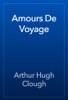 Amours De Voyage - Arthur Hugh Clough