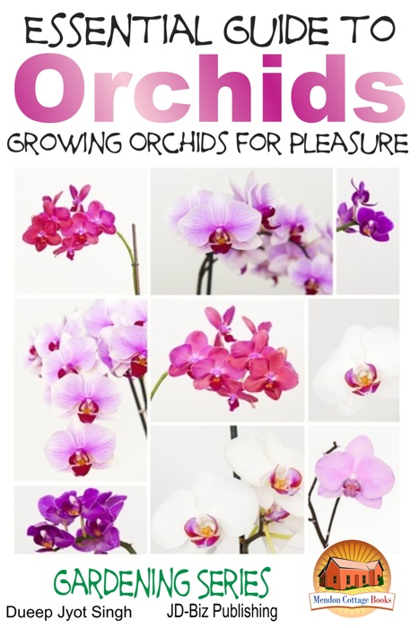 Essential Guide to Orchids: Growing Orchids for Pleasure