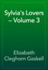 Sylvia's Lovers — Volume 3 - Elizabeth Cleghorn Gaskell