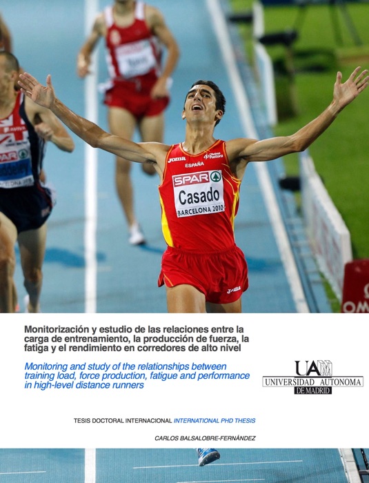 Monitorización de la carga de entrenamiento, la fatiga y el rendimiento en corredores de élite: Tesis Doctoral