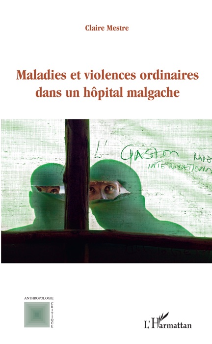 Maladies et violences ordinaires dans un hôpital malgache