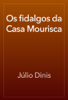Os fidalgos da Casa Mourisca - Júlio Dinis