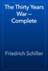 The Thirty Years War — Complete - Friedrich Schiller