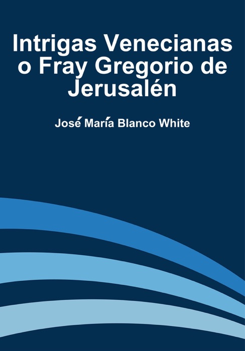 Intrigas Venecianas o Fray Gregorio de Jerusalén