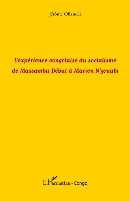 L’expérience congolaise du socialisme de Massamba-Débat à Marien N’gouabi