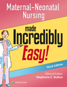 Maternal-Neonatal Nursing Made Incredibly Easy!: Third Edition - Stephanie C. Butkus