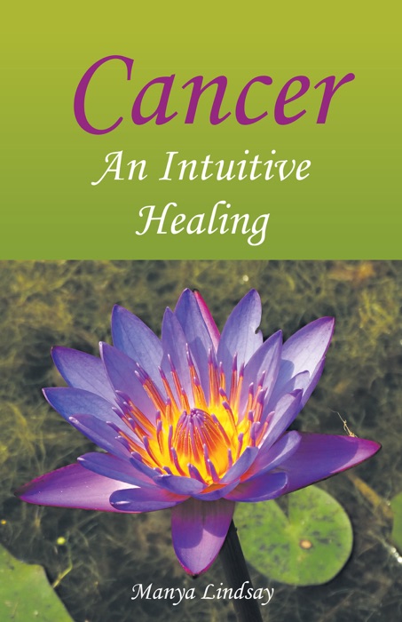 Cancer: An Intuitive Healing