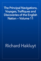 The Principal Navigations, Voyages, Traffiques and Discoveries of the English Nation — Volume 11