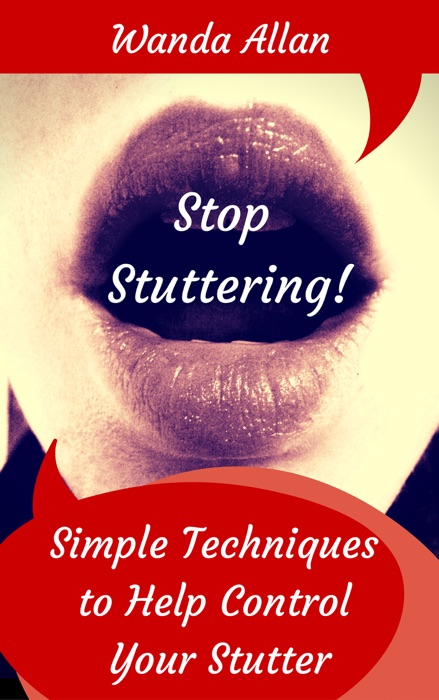 Stop Stuttering! Simple Techniques to Help Control Your Stutter