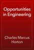 Opportunities in Engineering - Charles Marcus Horton