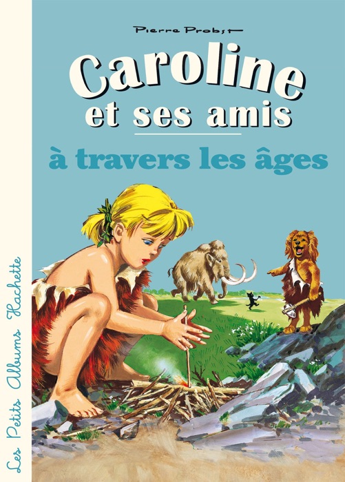 Caroline et ses amis à travers les âges