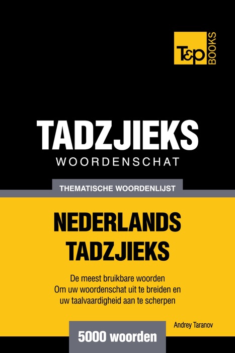 Thematische woordenschat Nederlands-Tadzjieks: 5000 woorden