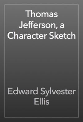 Thomas Jefferson: A Character Sketch