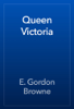 Queen Victoria - E. Gordon Browne