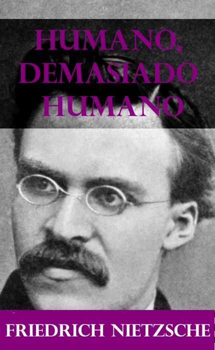 HUMANO DEMASIADO HUMANO