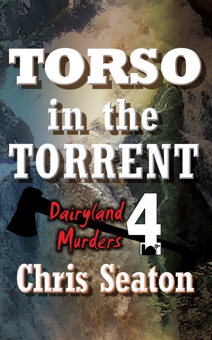 Dairyland Murders Book 4: Torso in the Torrent