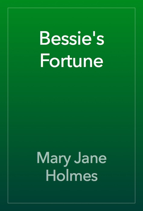 Bessie's Fortune