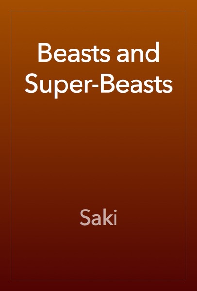 Beasts and Super-Beasts