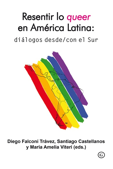 Resentir lo queer en América Latina: diálogos desde/con el Sur