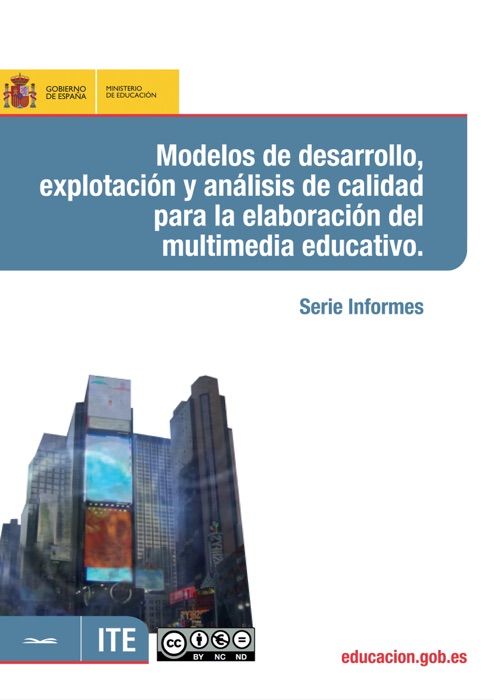 Modelos de desarrollo, explotación y análisis de calidad para la elaboración del multimedia educativo: Serie Informes