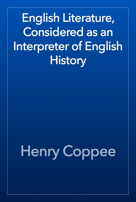 English Literature, Considered as an Interpreter of English History