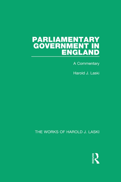 Parliamentary Government in England (Works of Harold J. Laski)