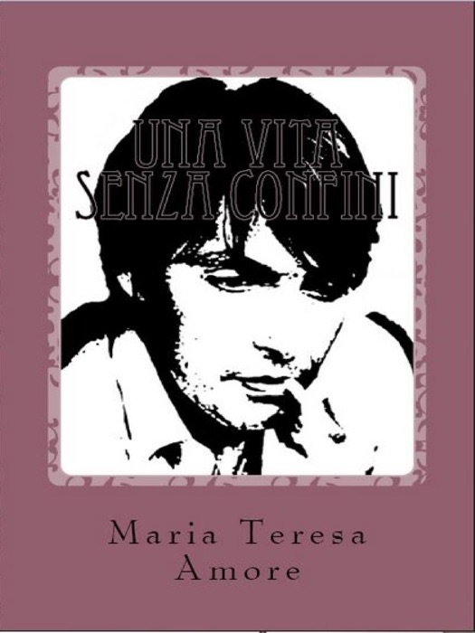 [Download] ~ Una vita senza confini # by Maria Teresa Amore ~ Book PDF Kindle ePub Free