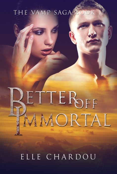 Better Off Immortal (The Vamp Saga Book 2)