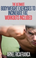The ULTIMATE Bodyweight Exercises To Incinerate Fat, Workouts Included