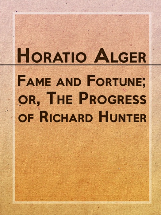 Fame and Fortune; or, The Progress of Richard Hunter