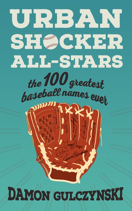 Urban Shocker All-Stars: The 100 Greatest Baseball Names Ever