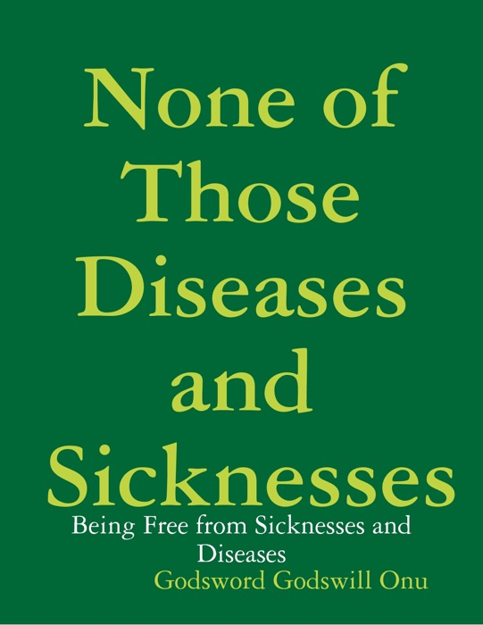 None of Those Diseases and Sicknesses