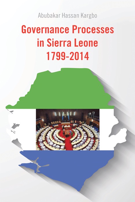 Governance Processes in Sierra Leone 1799-2014