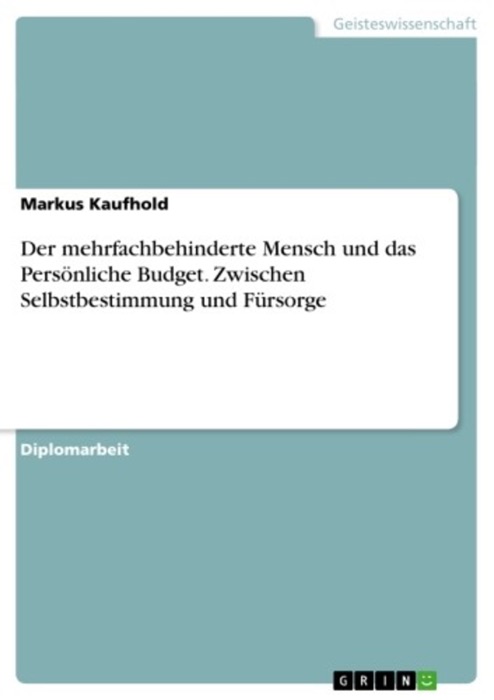 Der mehrfachbehinderte Mensch und das Persönliche Budget. Zwischen Selbstbestimmung und Fürsorge