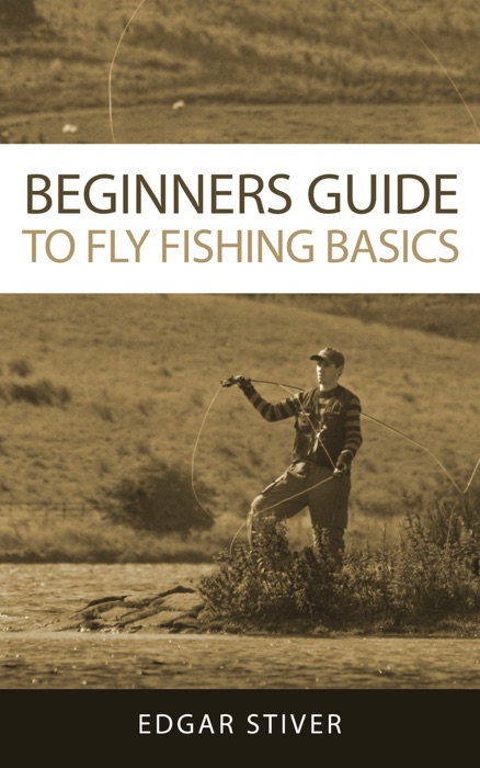 Beginner's Guide to Fly Fishing Basics