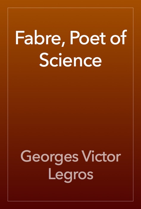 Fabre, Poet of Science