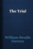 The Trial - William Brodie Gurney