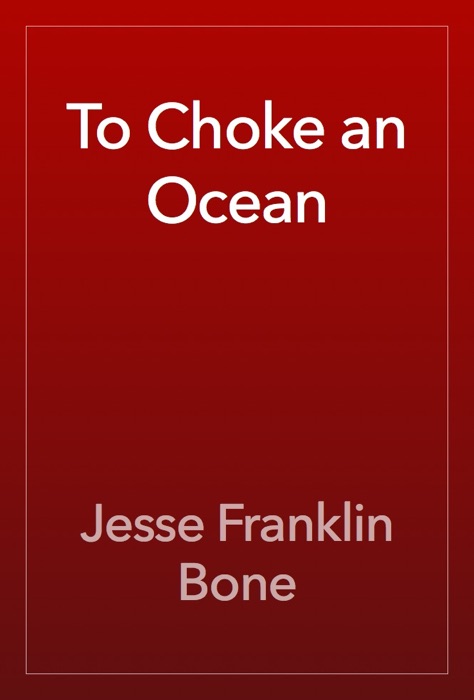 To Choke an Ocean