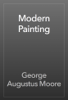 Modern Painting - George Augustus Moore
